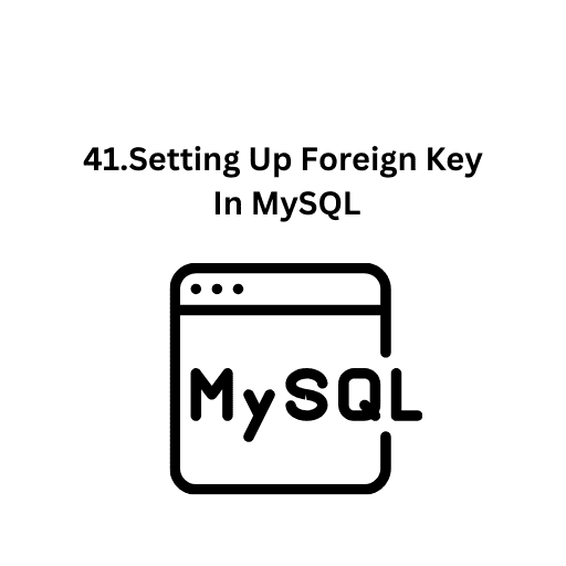 42.Adding Foreign Key  In MySQL After Creating Tables